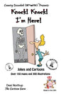 Knock ! Knock ! -- I'm Here -- Jokes and Cartoons: in Black + White - Paperback
