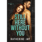 Still Here Without You: A Heartstrings Novel - Paperback