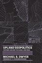 Upland Geopolitics: Postwar Laos and the Global Land Rush - Hardcover