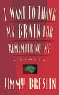I Want to Thank My Brain for Remembering Me: A Memoir - Hardcover