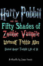 Harry Pobbit and the Fifty Shades of Zombie Vampire Werewolf Trekkie Alien Eastend Hunger Twilight Life of Bi - Paperback