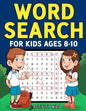 Word Search for Kids Ages 8-10: Practice Spelling, Learn Vocabulary, and Improve Reading Skills With 100 Puzzles - Paperback