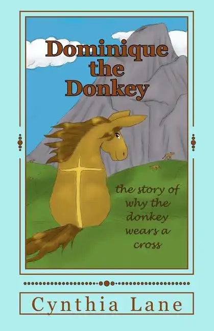 Dominique the Donkey: the story of why the donkey wears a cross - Paperback