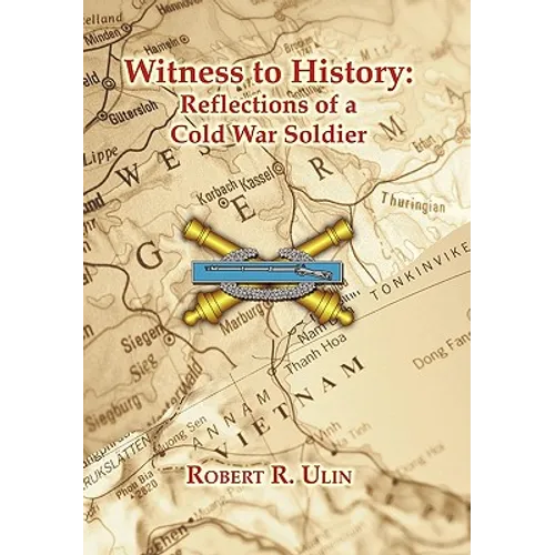 Witness to History: Reflections of a Cold War Soldier - Hardcover