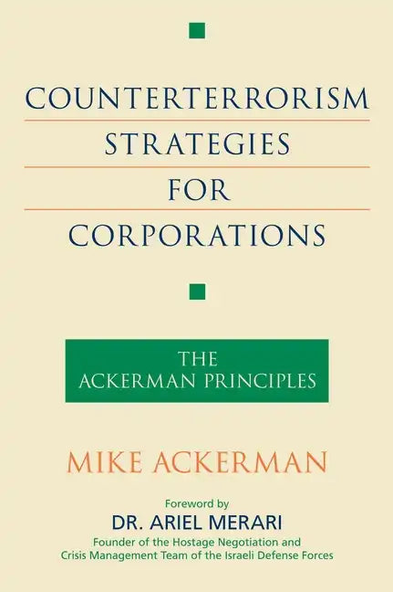 Counterterrorism Strategies for Corporations: The Ackerman Principles - Paperback