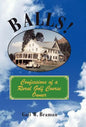 Balls!: Confessions of a Rural Golf Course Owner - Hardcover