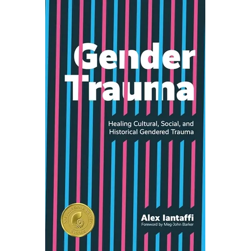 Gender Trauma: Healing Cultural, Social, and Historical Gendered Trauma - Paperback