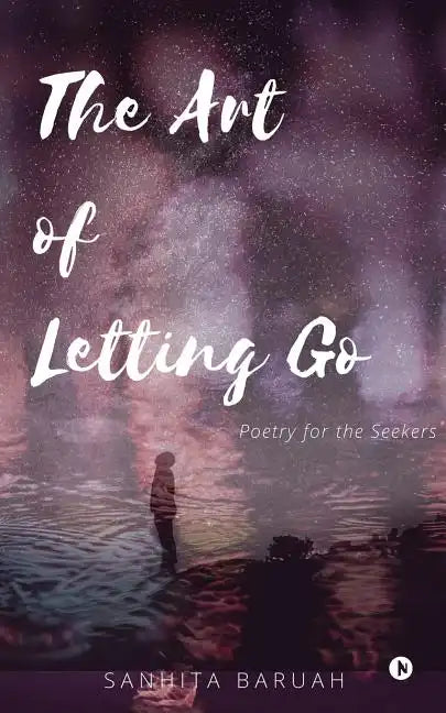 The Art of Letting Go: Poetry for the Seekers - Paperback