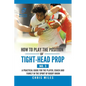 How to Play the Position of Tight-Head Prop (No. 3): A Practical Guide for the Player, Coach, and Family in the Sport of Rugby Union - Paperback