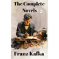 Franz Kafka: The Complete Novels - Hardcover