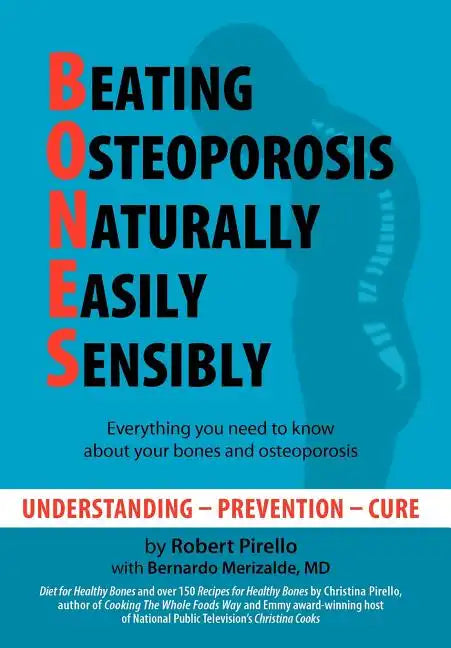 B.O.N.E.S.: Beating Osteoporosis Naturally, Easily, Sensibly - Hardcover