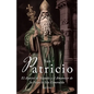 San Patricio: El Apóstol de Irlanda y el Amanecer de la Fe en toda la Isla Esmeralda - Paperback