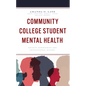Community College Student Mental Health: Faculty Experiences and Institutional Actions - Paperback
