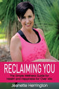 Reclaiming You: The Simple Wellness Guide for Health and Happiness for Over 45s - Paperback
