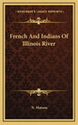 French and Indians of Illinois River - Hardcover