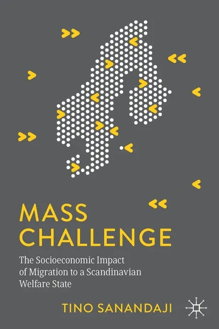 Mass Challenge: The Socioeconomic Impact of Migration to a Scandinavian Welfare State - Paperback