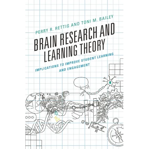 Brain Research and Learning Theory: Implications to Improve Student Learning and Engagement - Hardcover