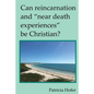 Can Reincarnation and "Near Death Experiences" Be Christian? - Paperback