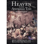 Heaven Is for Animals Too: Hope and Comfort for Believers and Skeptics - Hardcover