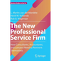 The New Professional Service Firm: How Consultants, Accountants, and Lawyers Need to Reinvent Themselves - Hardcover