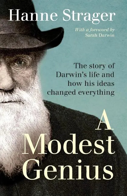 A Modest Genius: The story of Darwin's Life and how his ideas changed everything - Paperback
