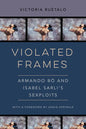 Violated Frames: Armando Bó and Isabel Sarli's Sexploits Volume 2 - Paperback