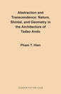 Abstraction and Transcendence: Nature, Shintai, and Geometry in the Architecture of the Tadao Ando - Paperback