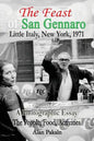 The Feast of San Gennaro, Little Italy, New York, 1971: A Photographic Essay: The People, Food, Activities - Paperback