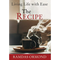 The Recipe: Living Life with Ease - Hardcover