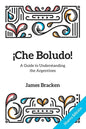 ¡Che Boludo!: The Gringo's Guide to Understanding the Argentines - Paperback