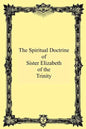 The Spiritual Doctrine of Sister Elizabeth of the Trinity - Paperback