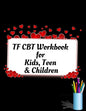 TF CBT Workbook for Kids, Teen and Children: Your Guide to Free From Frightening, Obsessive or Compulsive Behavior, Help Children Overcome Anxiety, Fe - Paperback
