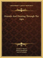 Hounds And Hunting Through The Ages - Hardcover