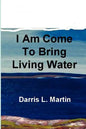 I Am Come To Bring Living Water - Paperback