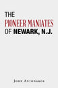 The Pioneer Maniates of Newark, N.J. - Paperback