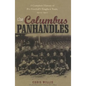 The Columbus Panhandles: A Complete History of Pro Football's Toughest Team, 1900-1922 - Paperback