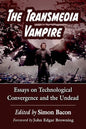 The Transmedia Vampire: Essays on Technological Convergence and the Undead - Paperback