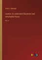London: Its celebrated Characters and remarkable Places: Vol. II - Paperback