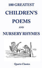 100 Greatest Children's Poems and Nursery Rhymes: Classic Poems for Children from the World's Best-Loved Authors - Paperback