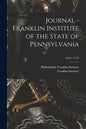 Journal - Franklin Institute of the State of Pennsylvania; Index 1-120 - Paperback