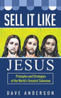 Sell It Like Jesus: Principles & Strategies of the World's Greatest Salesman - Paperback