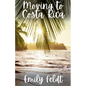 Moving to Costa Rica - Paperback