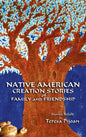 Native American Creation Stories of Family and Friendship: Stories Retold - Hardcover
