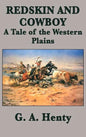 Redskin and Cowboy A Tale of the Western Plains - Hardcover