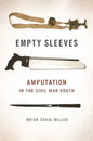 Empty Sleeves: Amputation in the Civil War South - Paperback
