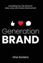 Generation Brand: Controlling Your Life-Brand for Likes, Loves and Career Advancement - Hardcover