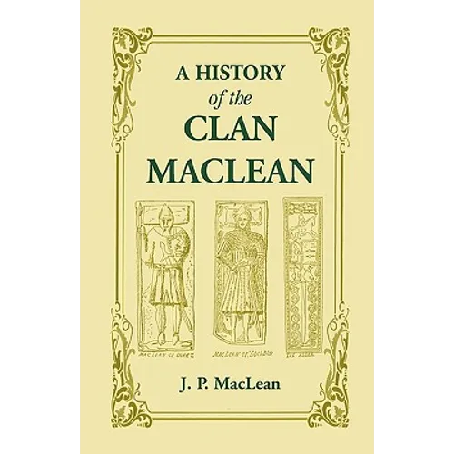 A History of the Clan MacLean from its first settlement at Duard Castle, in the Isle of Mull, to the Present Period, including a Genealogical Account - Paperback
