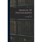 Manual Of Photography - Hardcover