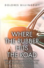 Where the Rubber Hits the Road: Nitty Gritty Holy Spirit Wisdom for Those Who Have Ears to Hear and Eyes to See - Paperback