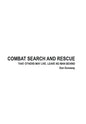 Combat Search and Rescue: That Others May Live. Leave No Man Behind - Hardcover